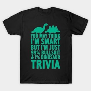 99 BULLSHIT AND 1 DINOSAUR TRIVIA T-Shirt